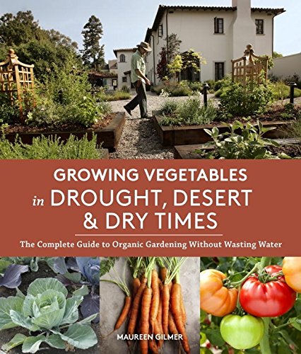 Growing Vegetables in Drought, Desert, and Dry Times